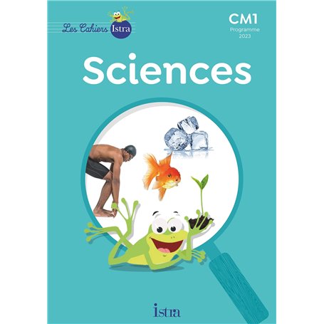 Les Cahiers Istra Sciences et technologie CM1 - Cahier élève - Ed. 2024