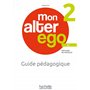 Mon alter ego 2 - Guide pédagogique (A2)