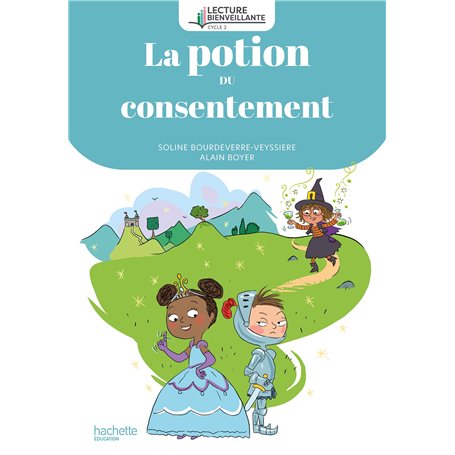 Lecture bienveillante cycle 2 La potion du consentement - Album 2 - Ed. 2024