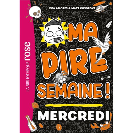 Ma pire semaine 03 - Mercredi