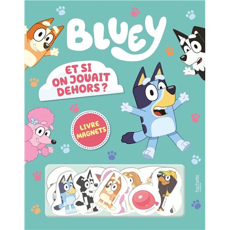 Bluey - Et si on jouait dehors ? - Livre magnets