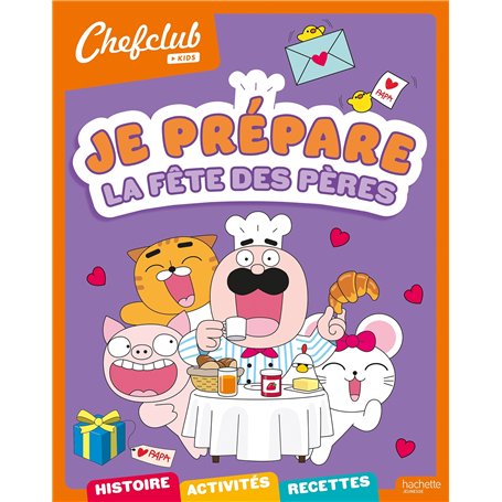 Chefclub kids - Je prépare la fête des pères