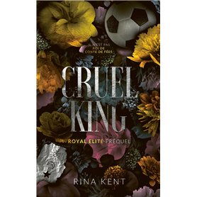 Cruel King, Royal Elite Tome 0 (préquel) Cruel King