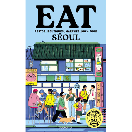 Food Lovers Travel : Eat Séoul