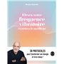 Elevez votre fréquence vibratoire et attirez le meilleur
