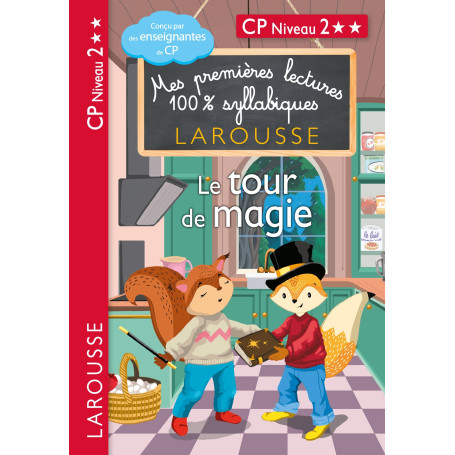 Mes premières lectures 100% syllabiques - Niveau 2 - Le tour de magie - Larousse