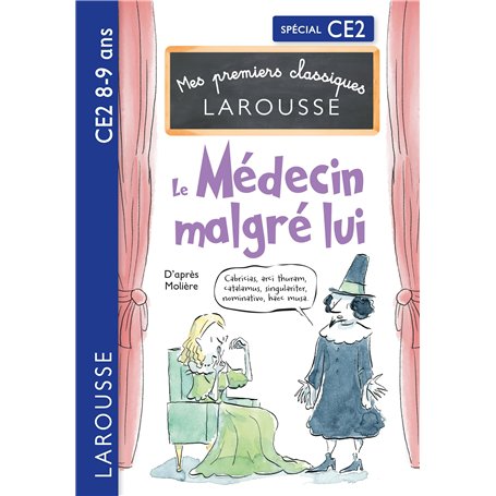 Mes premiers Classiques Larousse - Le Médecin malgré lui - d'après Molière - CE2