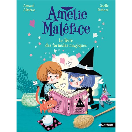 Amélie Maléfice : Le livre des formules magiques