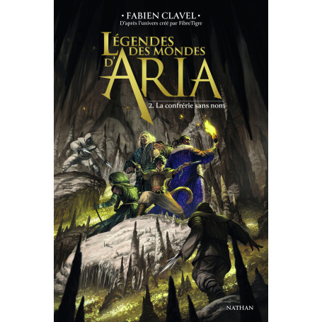 Légendes des mondes d'Aria - Tome 02 La confrérie sans nom