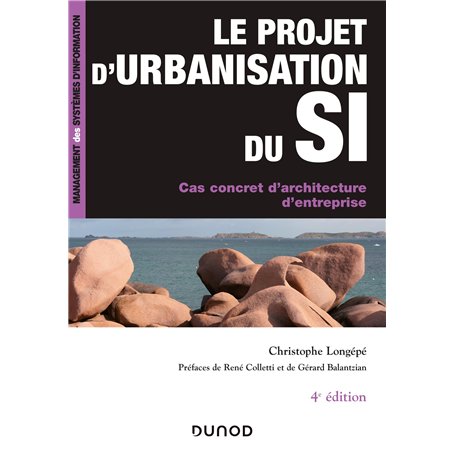 Le projet d'urbanisation du S.I. - 4e éd. - Cas concret d'architecture d'entreprise