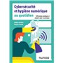 Cybersécurité et hygiène numérique au quotidien