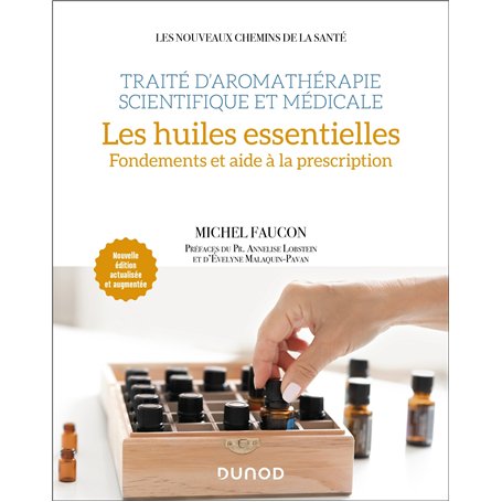 Traité d'aromathérapie scientifique et médicale. Les huiles essentielles