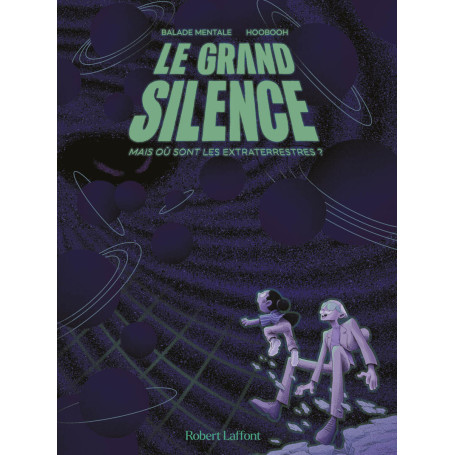 Le grand silence - Mais où sont les extraterrestres ?