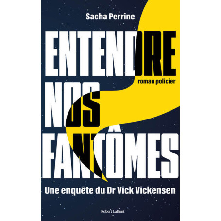 ENTENDRE NOS FANTÔMES - Une enquête du Dr Vick Vickensen