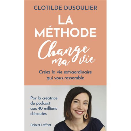 La Méthode CHANGE MA VIE - Créez la vie extraordinaire qui vous ressemble