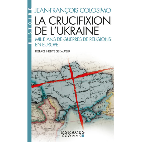 La Crucifixion de l'Ukraine (Espaces Libres - Histoire)