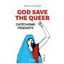 God Save the Queer - Catéchisme féministe
