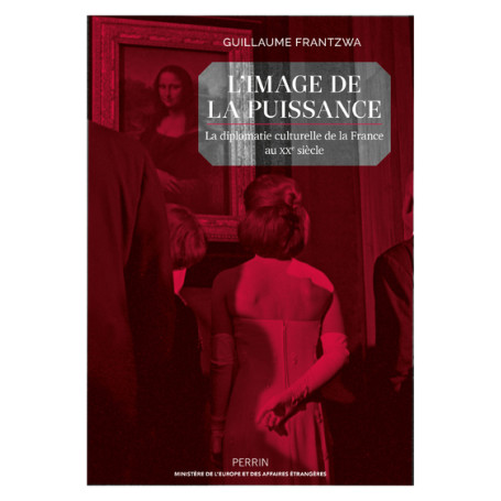 L'image de la puissance - La diplomatie culturelle de la France au XXe siècle 28,38 €