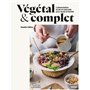 Végétal et complet - L'alimentation brute et naturelle pour toute la famille