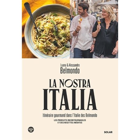 La Nostra Italia - Itinéraire gourmand dans l'Italie des Belmondo