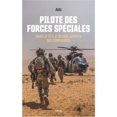 Pilote des forces spéciales - Dans la tête d'un ange gardien des commandos.