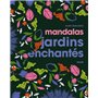 Mandalas jardins enchantés