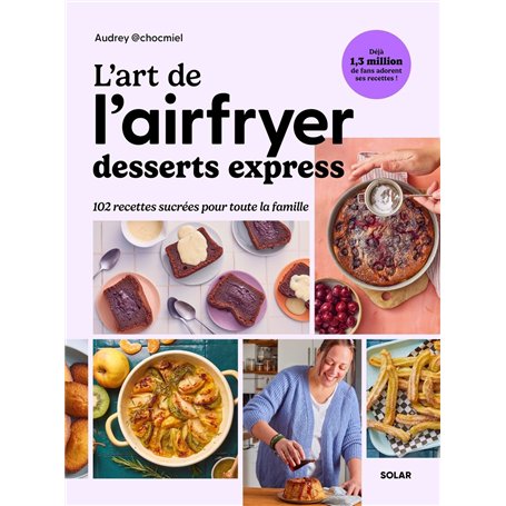 L'art de l'airfryer - Desserts express - 102 recettes sucrées pour toute la famille