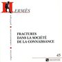 Hermès 45 - Fractures dans la société de la connaissance 24,46 €