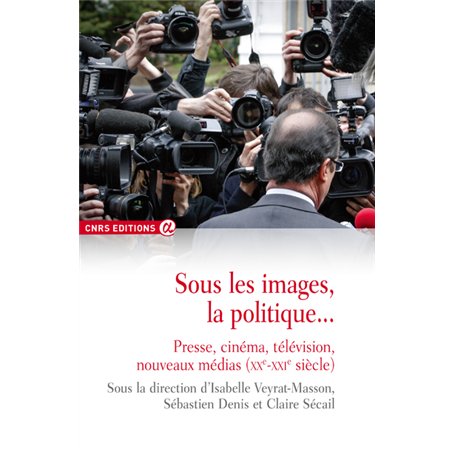 Sous les images, la politique... Presse, cinéma, télévision 31,31 €
