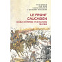 Le front caucasien - Enjeux d'empires et nations - 1914-1922