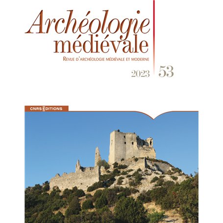 Archéologie médiévale - 2023 - N° 53 Revue d'archéologie Médiévale et moderne