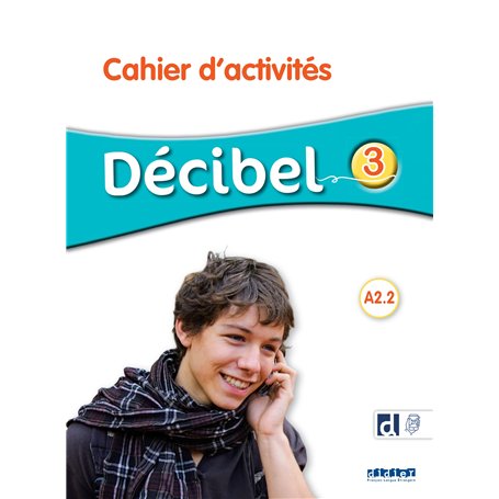 Décibel 3 - Niv. A2.2 - Cahier + didierfle.app