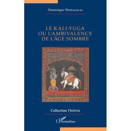 Le kali-yuga ou l’ambivalence de l’âge sombre