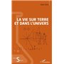 La vie sur Terre et dans l’Univers