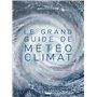 Le grand Guide de la météo et du climat 2e ed