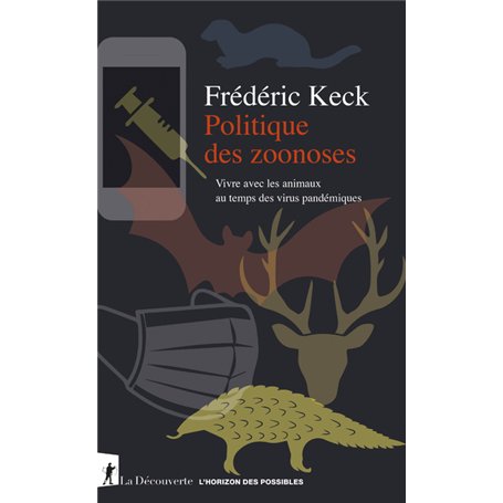 Politique des zoonoses - Vivre avec les animaux au temps des virus pandémiques