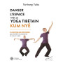 Danser l'espace avec le yoga tibétain Kum Nyé - 76 nouvelles postures pour éveiller la conscience et raviver la joie