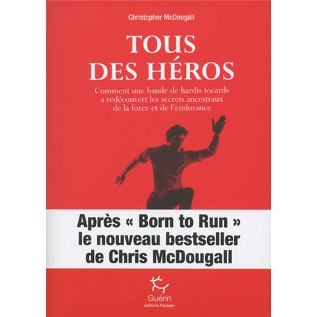 Tous des héros - Comment une bande de hardis tocards a redécouvert les secrets ancestraux de la forc 28,38 €