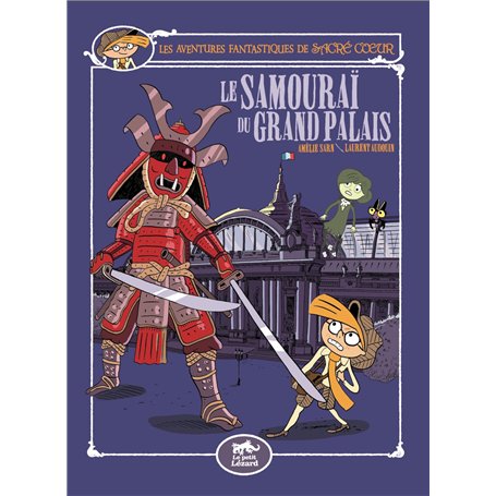 LES AVENTURES FANTASTIQUES DE SACRÉ-COEUR (VOL.16) : LE SAMOURAI DU GRAND-PALAIS