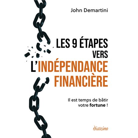 Les 9 étapes vers l'indépendance financière - Il est temps de bâtir votre fortune !