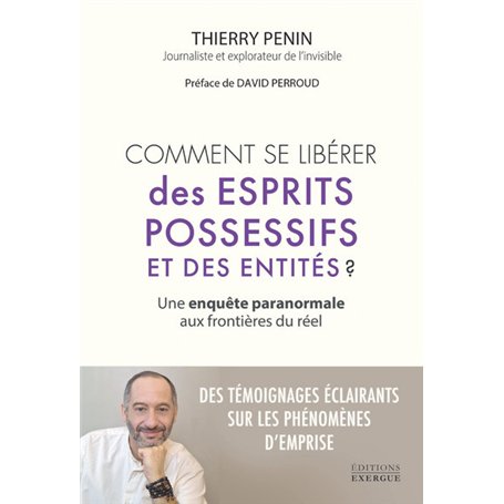 Comment se libérer des esprits possessifs et des entités ? - Une enquête paranormale aux frontières du réel