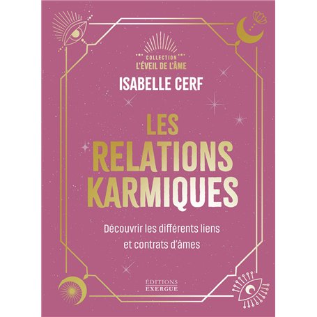 Les relations karmiques - Découvrir les différents liens et contrats d'âmes