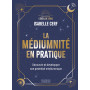 La médiumnité en pratique - Découvrir et développer son potentiel médiumnique