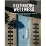 Destination Wellness - The 35 best places in the world to take time out