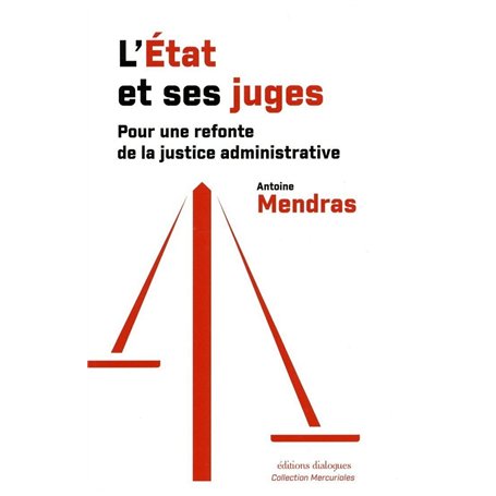 L'État et ses juges - Pour une refonte de la justice administrative