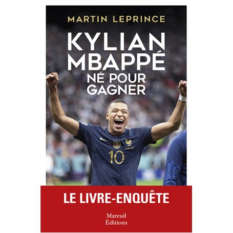 Kylian Mbappé - Né pour gagner