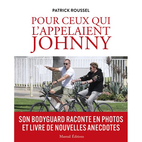 Pour ceux qui l'appelaient Johnny - Son bodyguard raconte en photos et livre de nouvelles anecdotes