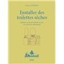 Installer des toilettes sèches - Réduire sa consommation en eau et recycler les nutriments