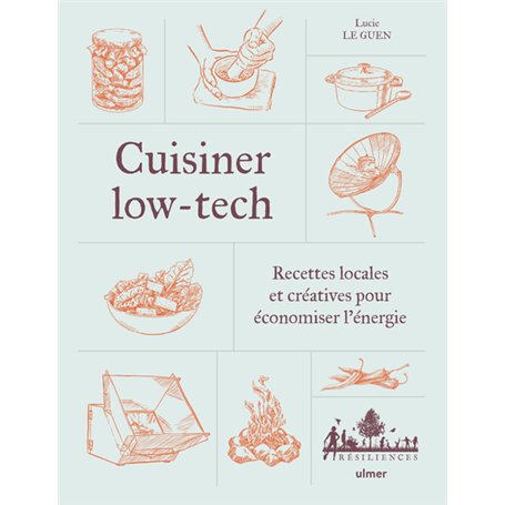Cuisiner low-tech - Recettes locales et créatives pour économiser l'énergie