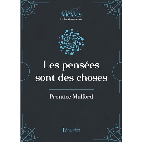 Les pensées sont des choses (La Loi d'Attraction)